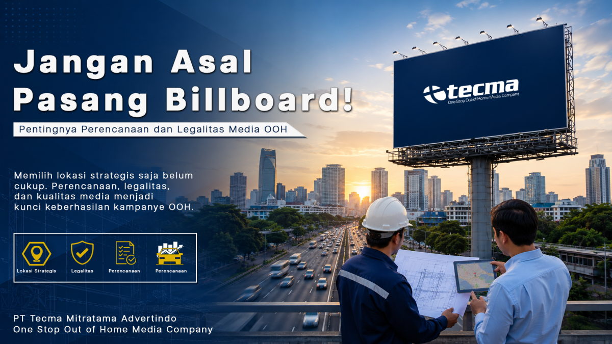 Jangan Asal Pasang Billboard! Pentingnya Perencanaan dan Legalitas Media OOH